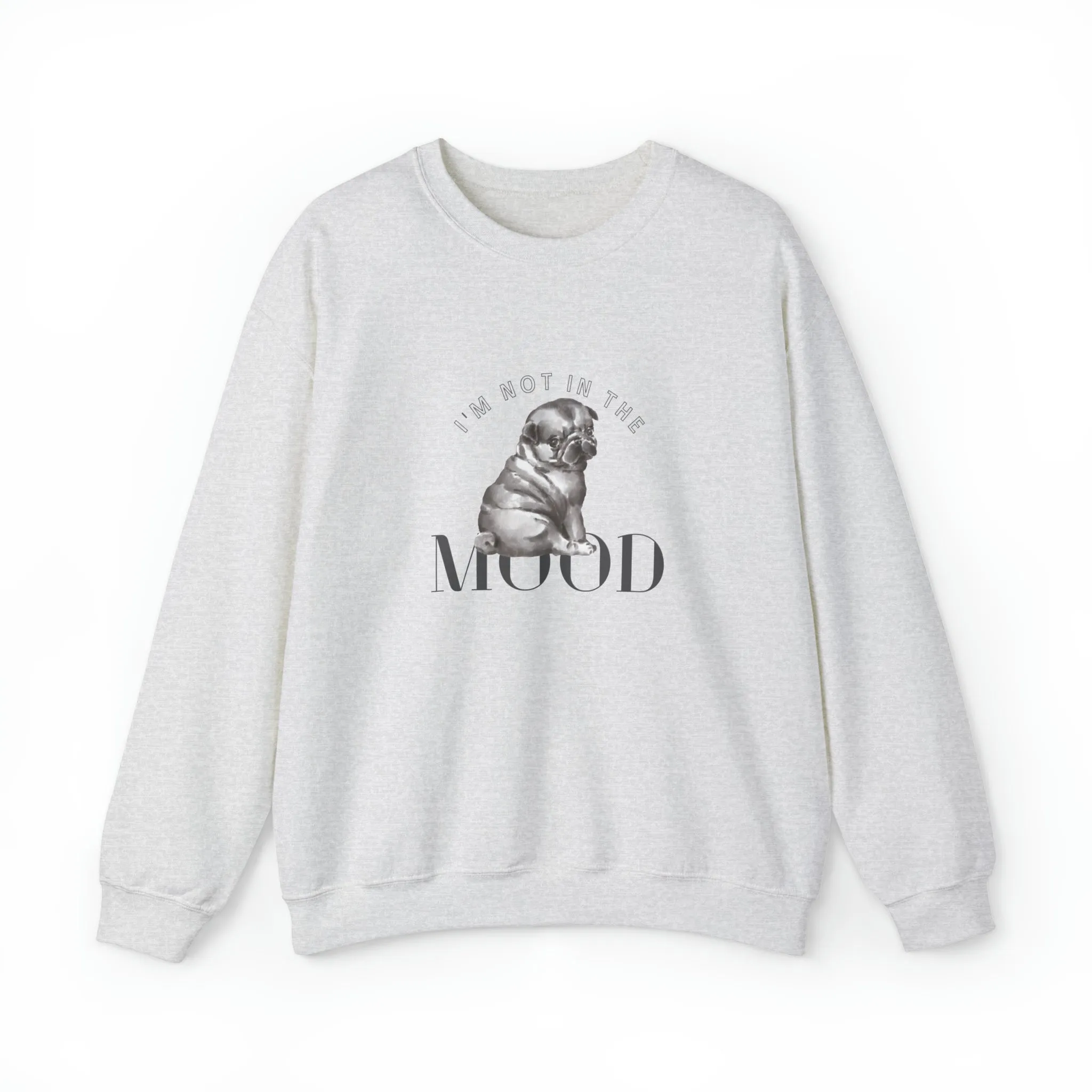 I'm Not In The Mood Pug Women's Crewneck Sweatshirt