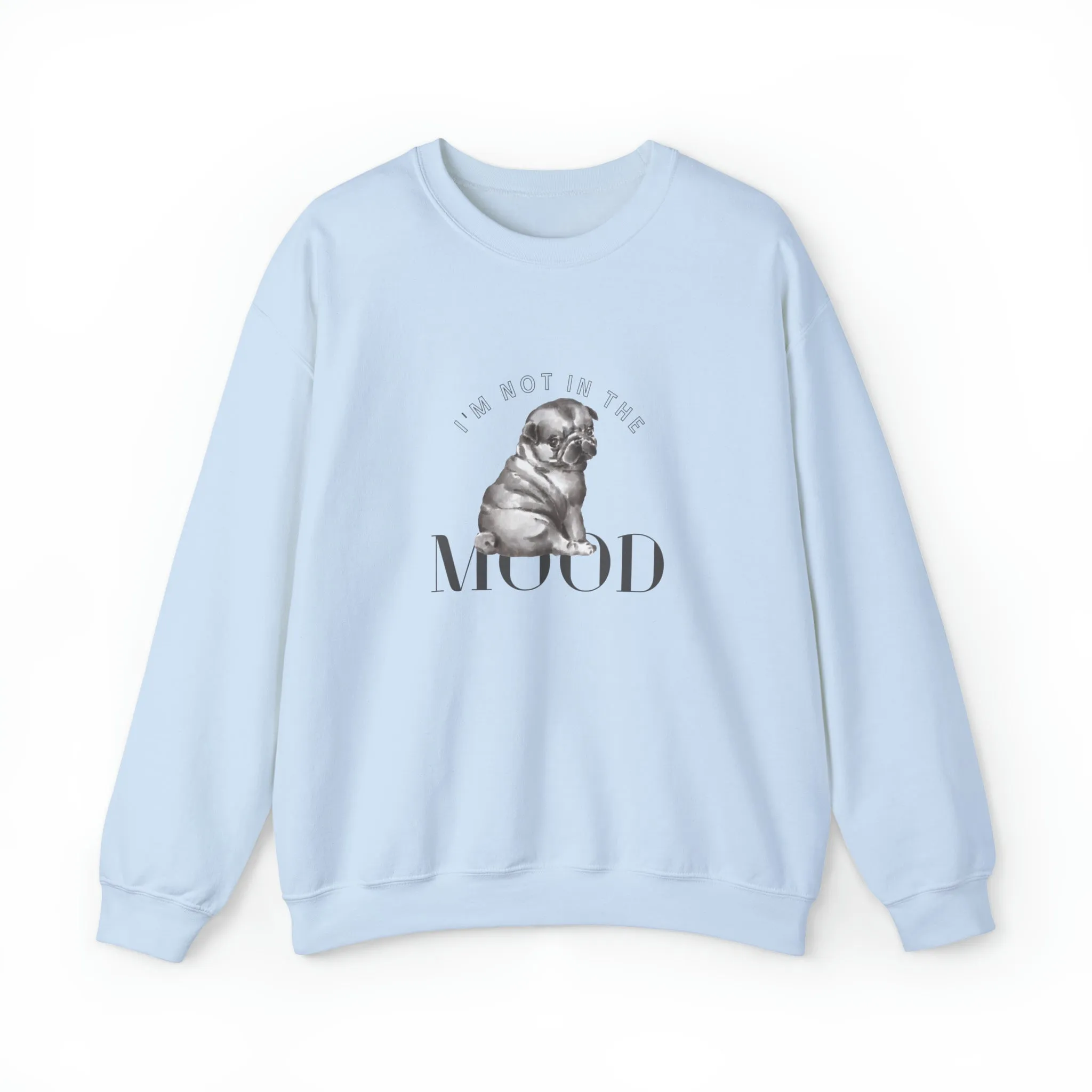 I'm Not In The Mood Pug Women's Crewneck Sweatshirt