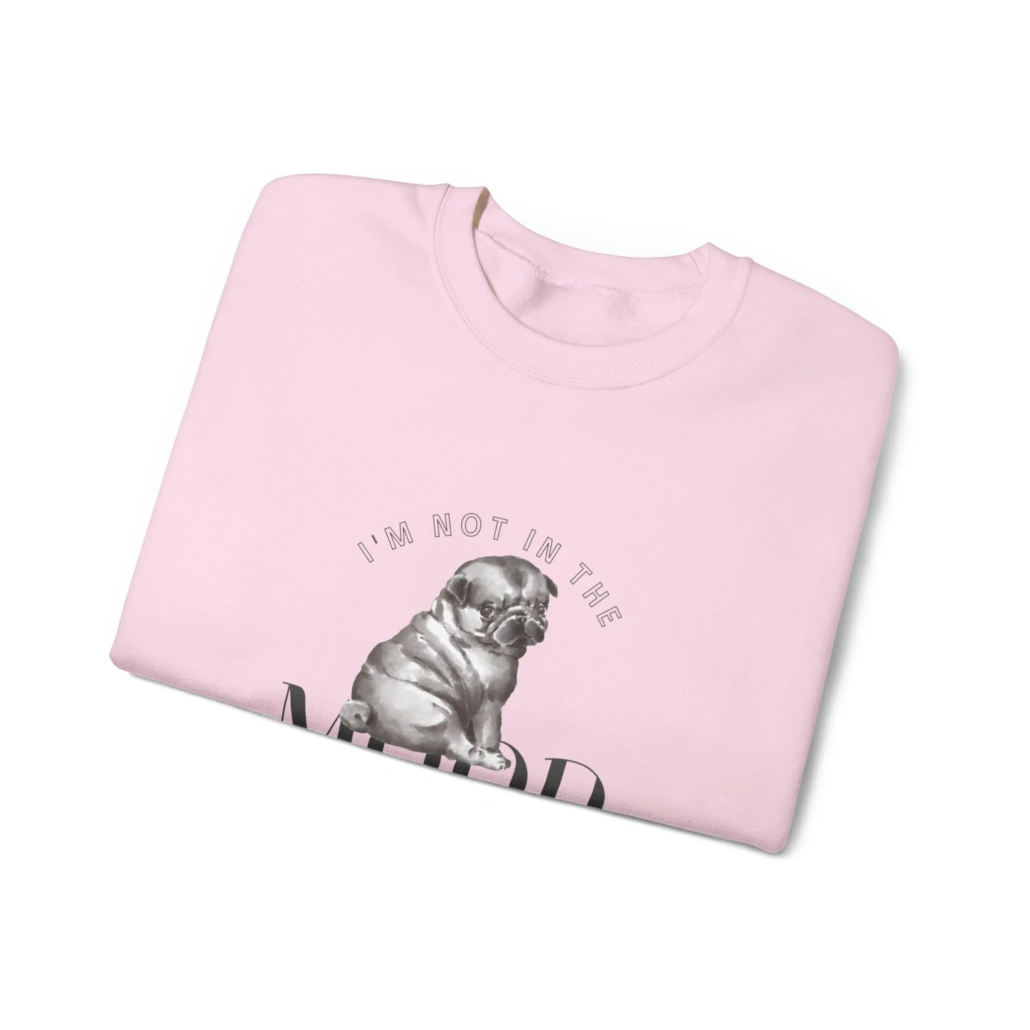 I'm Not In The Mood Pug Women's Crewneck Sweatshirt