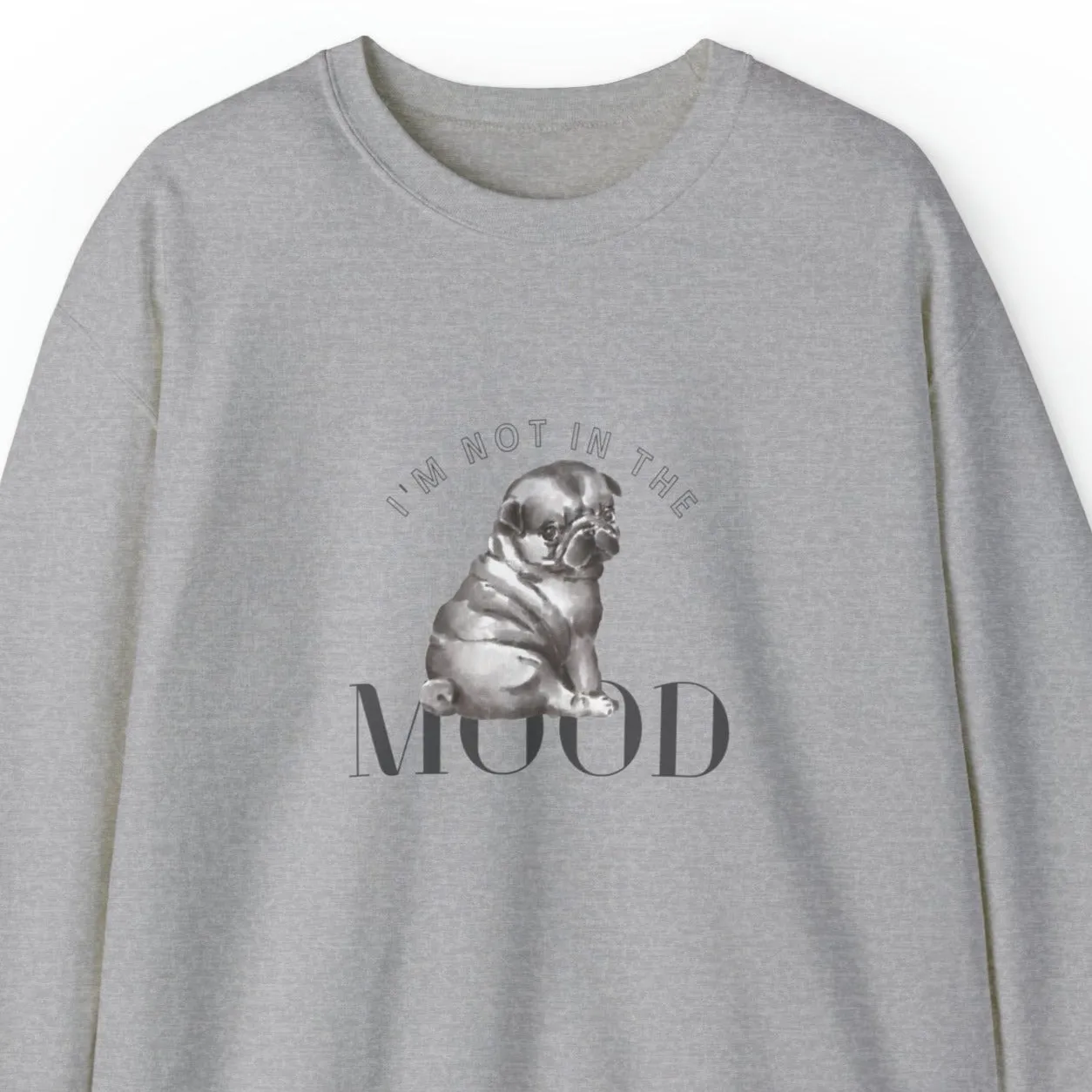 I'm Not In The Mood Pug Women's Crewneck Sweatshirt