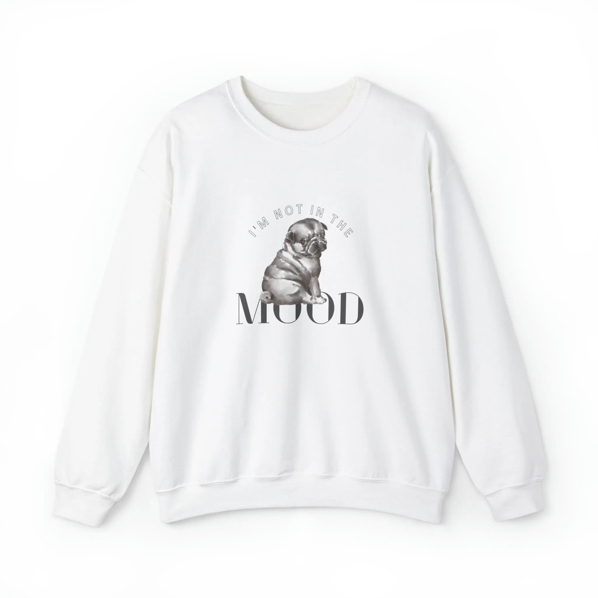 I'm Not In The Mood Pug Women's Crewneck Sweatshirt